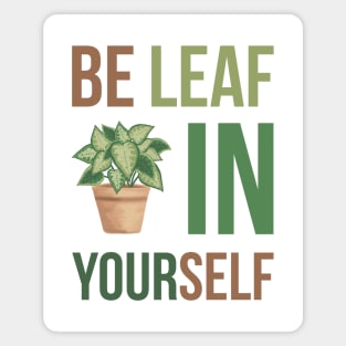 Be leaf in yourself Magnet